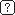 Question :?:
